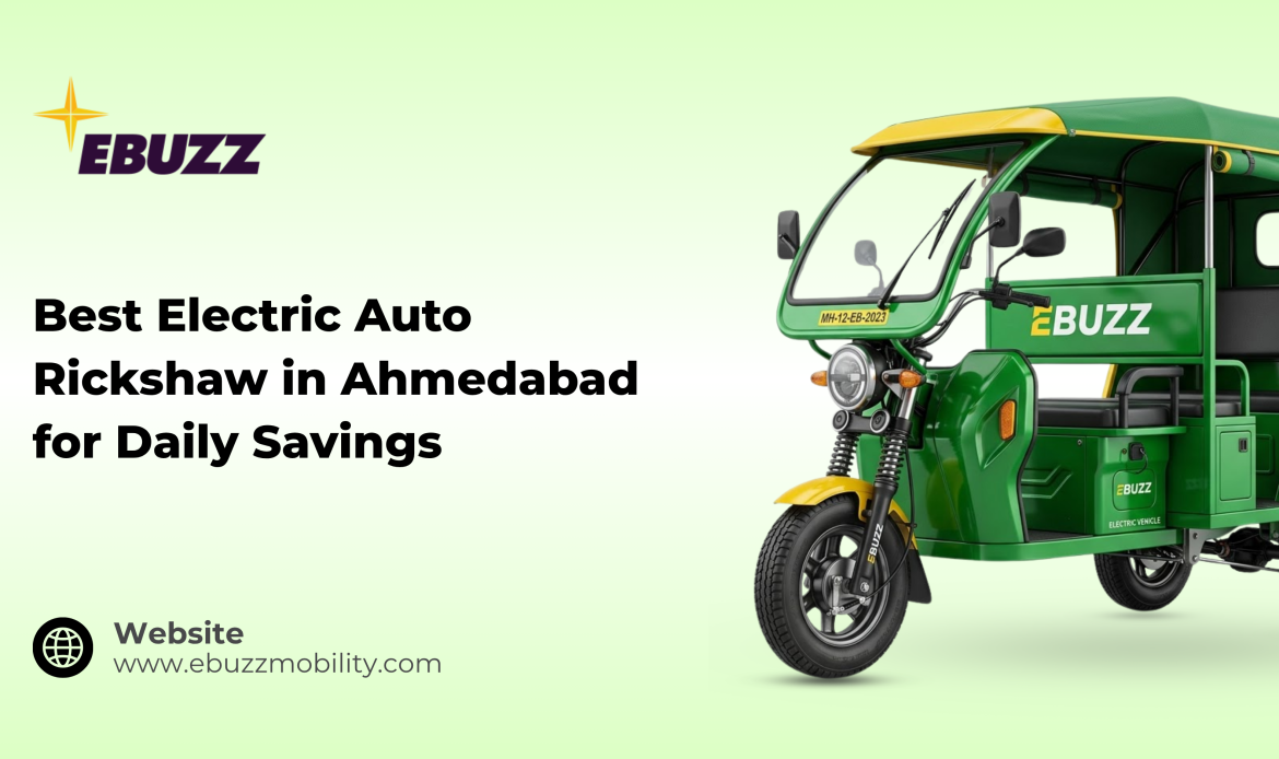 Best Electric Auto Rickshaw in Ahmedabad for Daily Savings